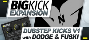 BigKick Expansion V1- Dubstep Kicks with Dodge & Fuski
