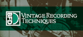 BFD Vintage Recording Techniques
