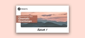 Sylenth1 Expansion Pack: Cinematic Downtempo