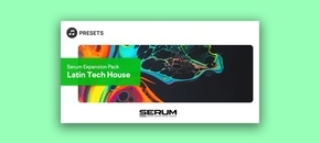 Serum Expansion Pack: Latin Tech House