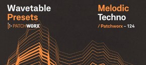 Patchworx Melodic Techno - Wavetable Presets